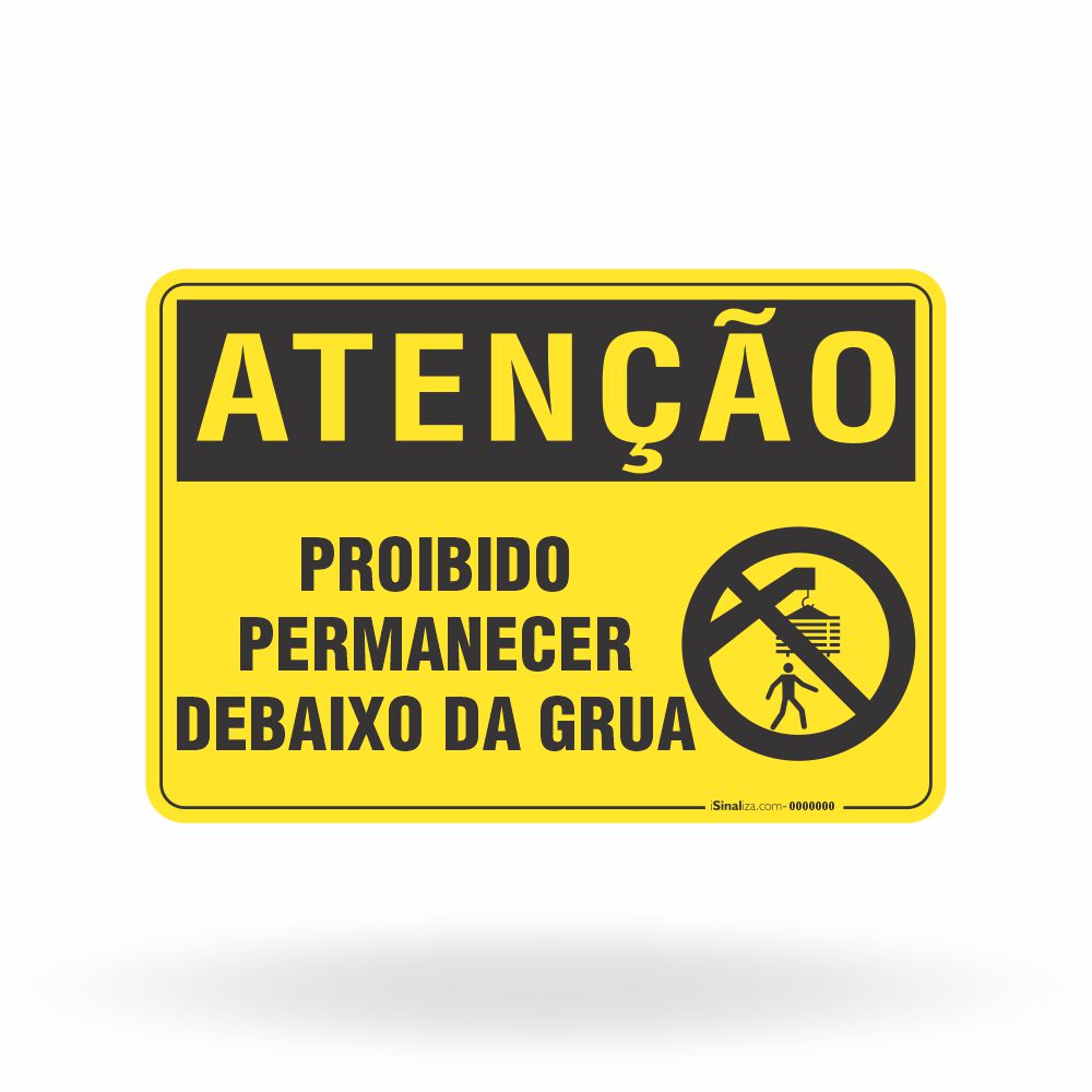 Placa Atenção - Proibido Permanecer Debaixo da Grua