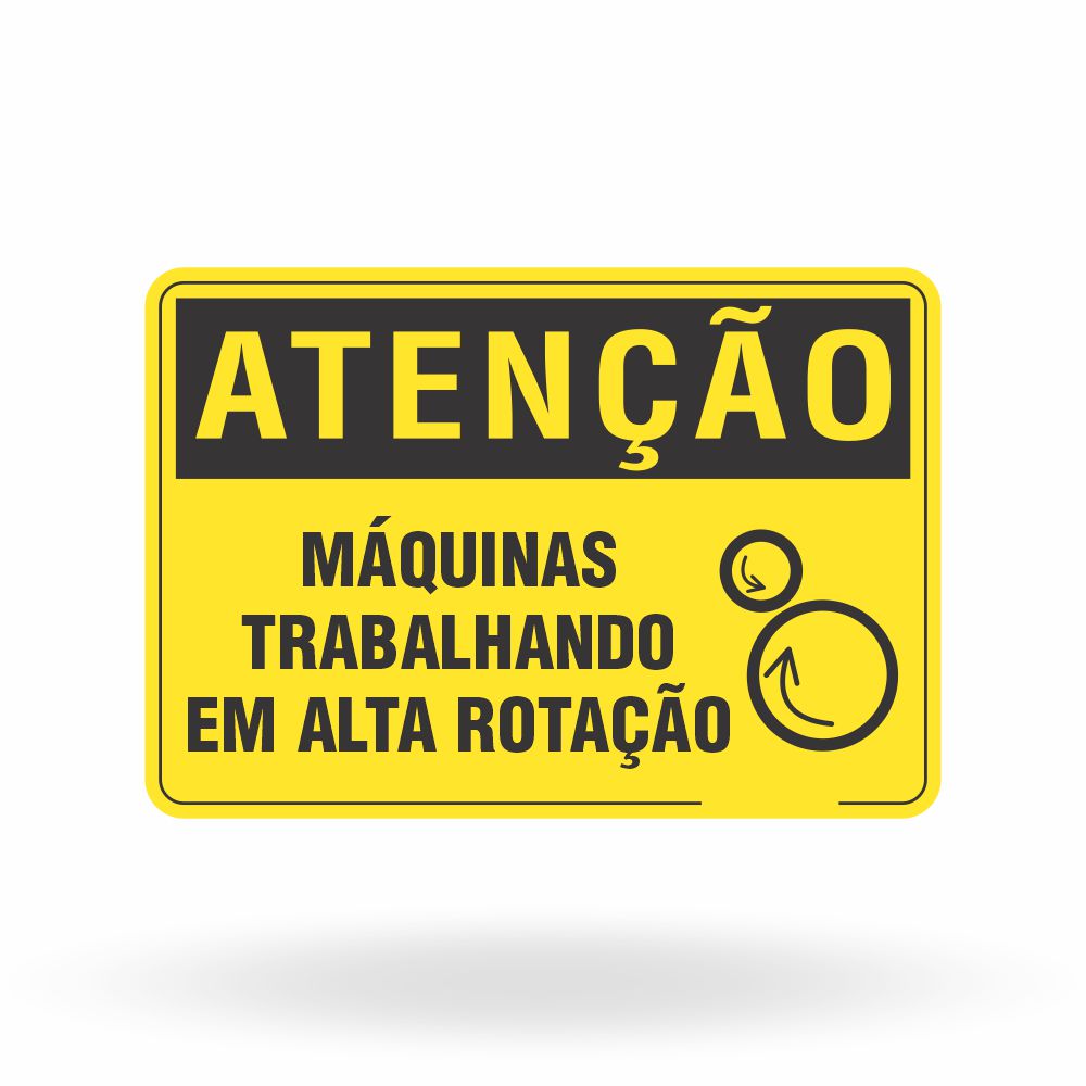 Placa Atenção - Máquinas Trabalhando em Alta Rotação
