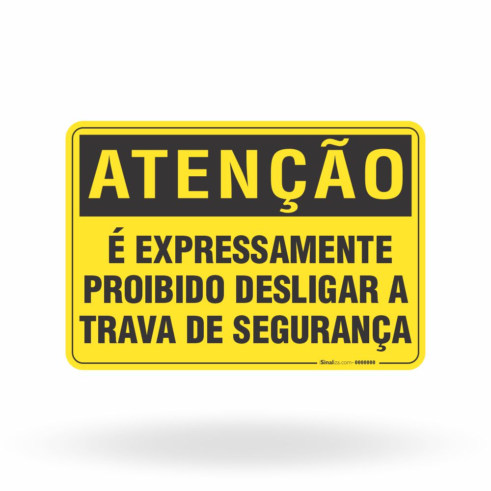 Placa Atenção - É Expressamente Proibido Desligar a Trava de Segurança