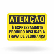 Placa Atenção - É Expressamente Proibido Desligar a Trava de Segurança