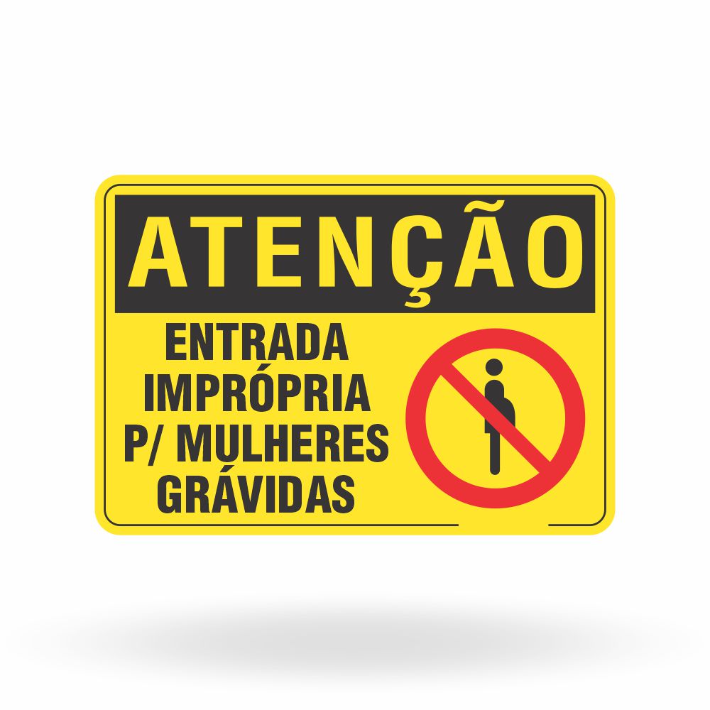 Placa Atenção - Entrada Imprópria para Mulheres Grávidas