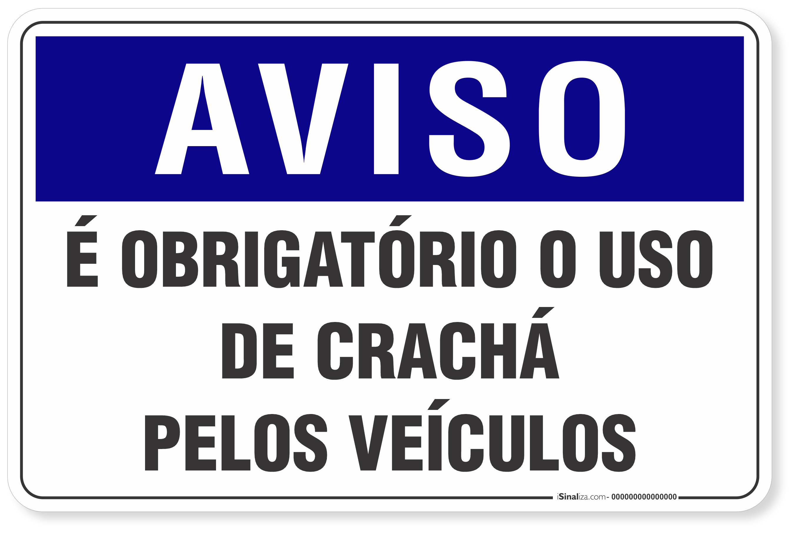 Placa Aviso É Obrigatório O Uso De Crachá Pelos Veículos
