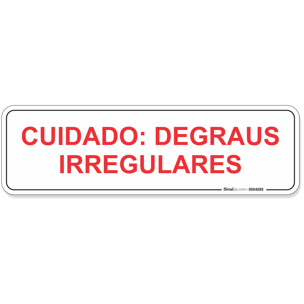 Placa de Sinalização "Cuidado: Degraus Irregulares" 24x69 cm