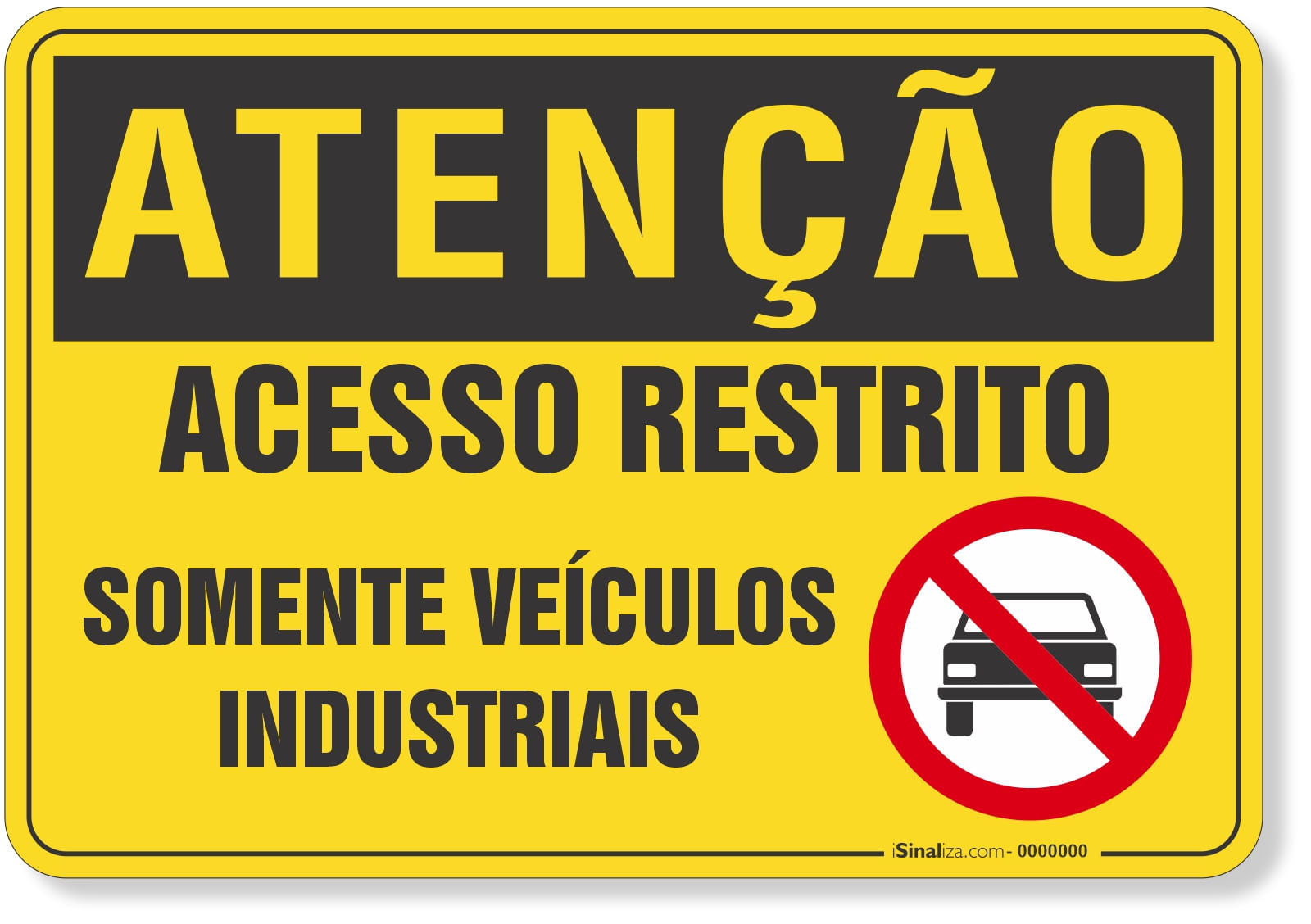 Placa de Atenção - Acesso Restrito - Somente Veículos Industriais