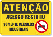 Placa de Atenção - Acesso Restrito - Somente Veículos Industriais