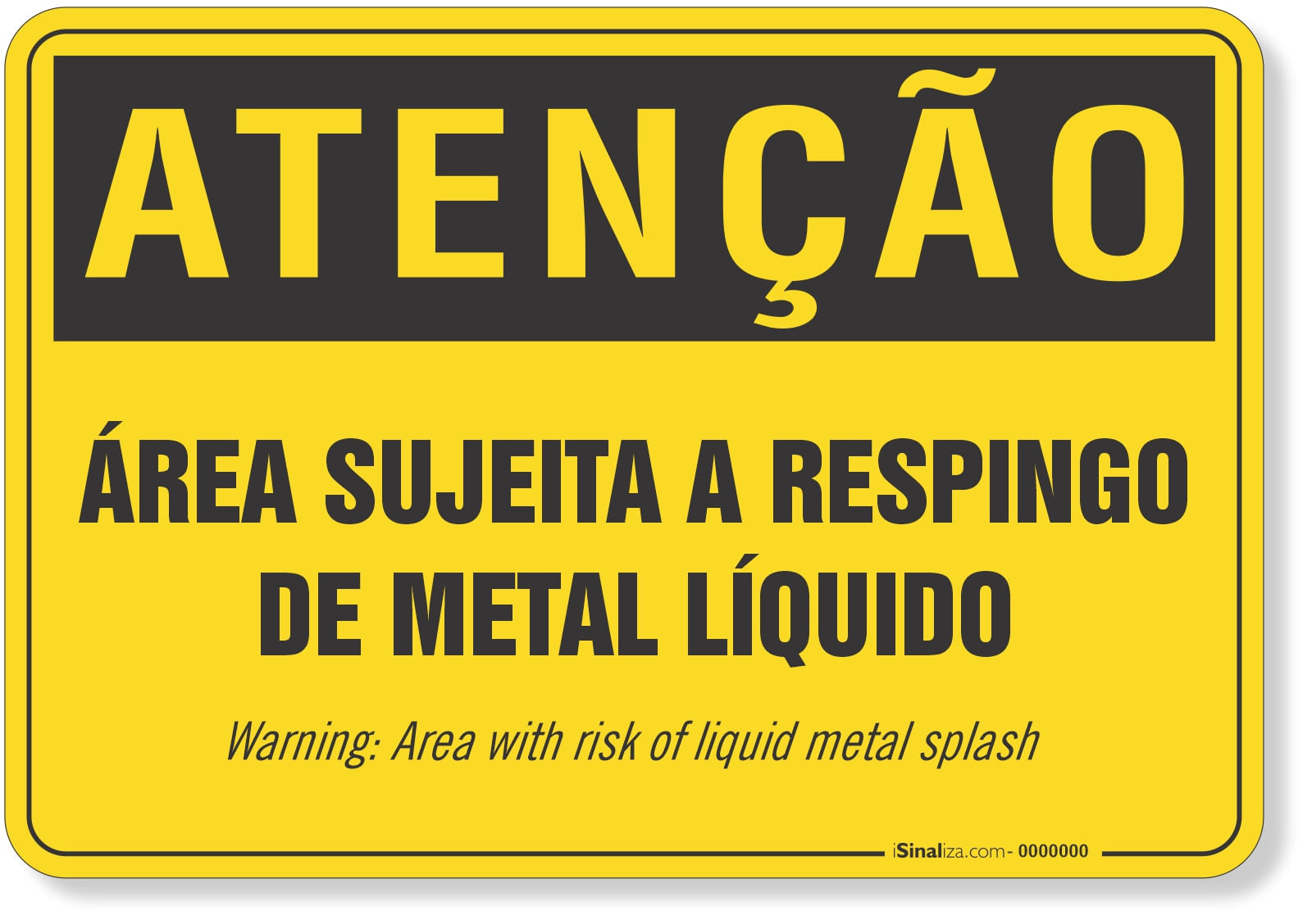 Placa de Atenção - Área Sujeita a Respingo de Metal Líquido