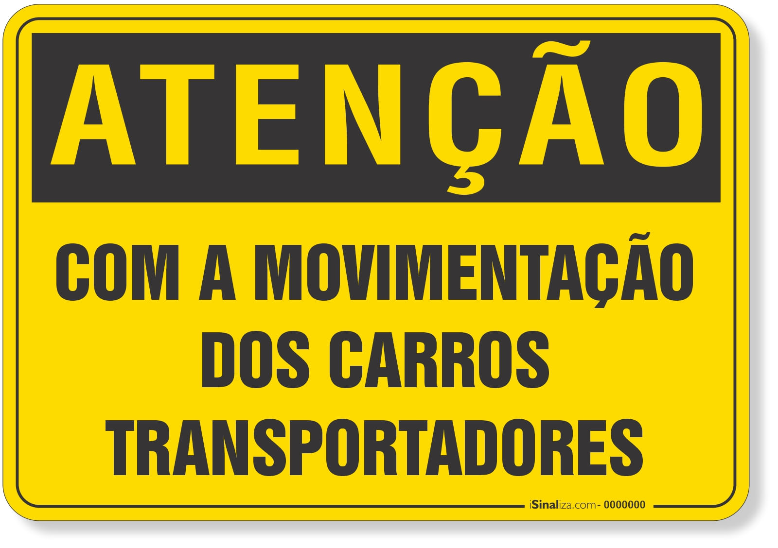 Placa de Atenção - Com a Movimentação dos Carros Transportadores