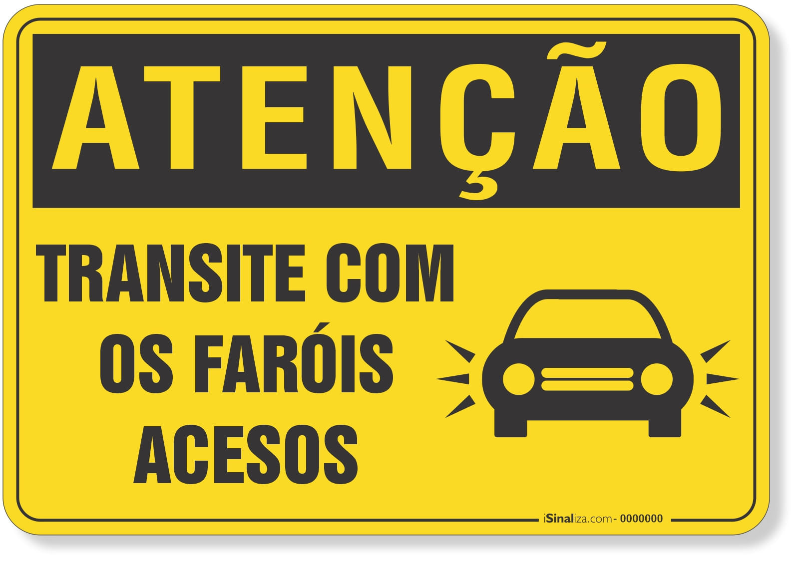 Placa de Atenção - Transite com os Faróis Acesos