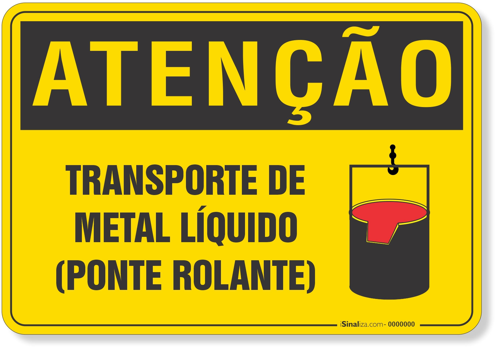 Placa de Atenção - Transporte de Metal Líquido - Ponte Rolante