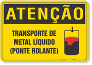 Placa de Atenção - Transporte de Metal Líquido - Ponte Rolante