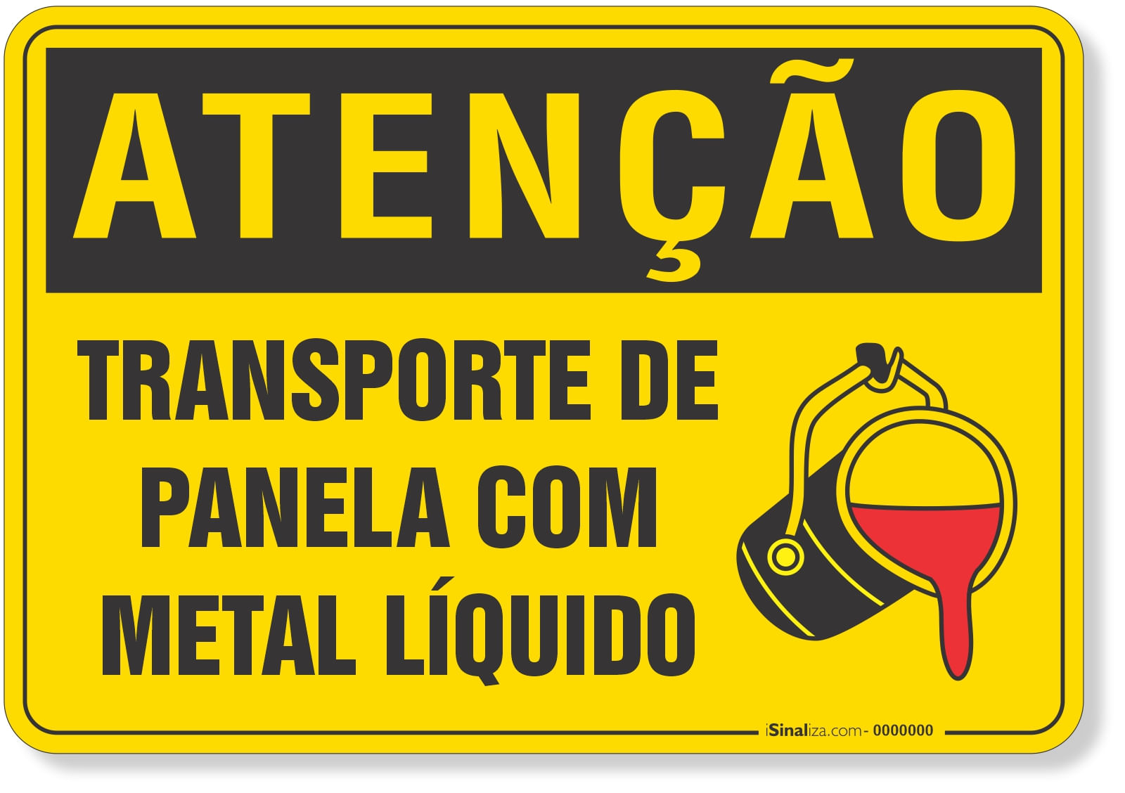 Placa de Atenção - Transporte de Panela com Metal Líquido
