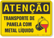 Placa de Atenção - Transporte de Panela com Metal Líquido